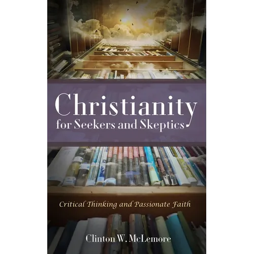 Christianity for Seekers and Skeptics - Hardcover