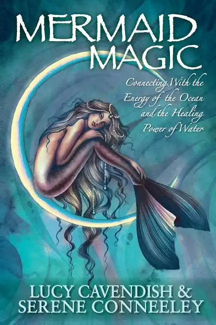 Mermaid Magic: Connecting With the Energy of the Ocean and the Healing Power of Water - Paperback