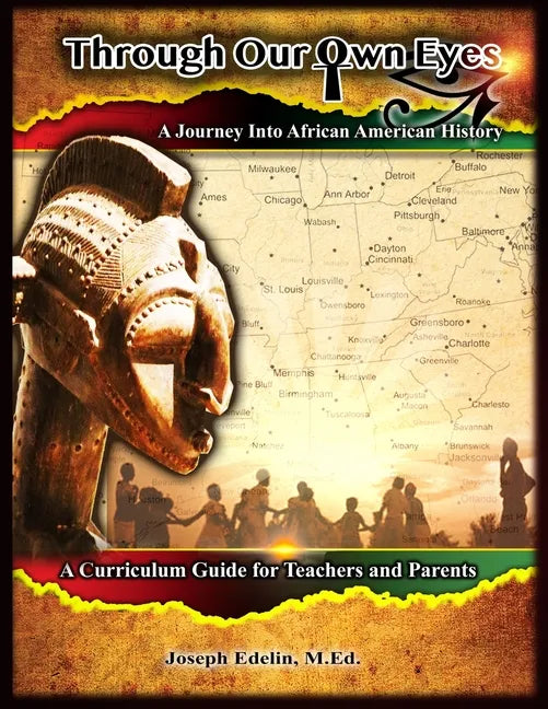 Through Our Own Eyes: A Journey Into African American History - Paperback