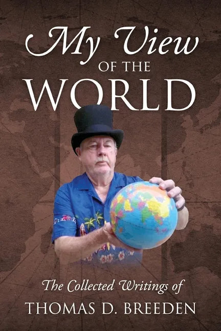 My View of the World: The Collected Writings of - Paperback