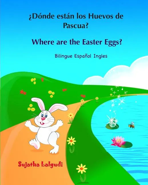 ¿Dónde están los Huevos de Pascua? Where are the Easter Eggs?: Spanish English bilingual, Spanish and English book, Spanish English children's books, - Paperback