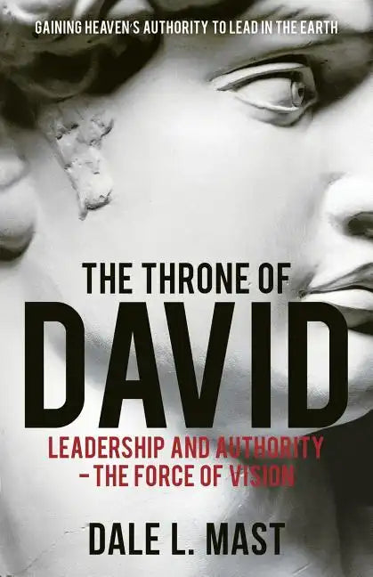 The Throne of David: Leadership and Authority - The Force of Vision - Paperback