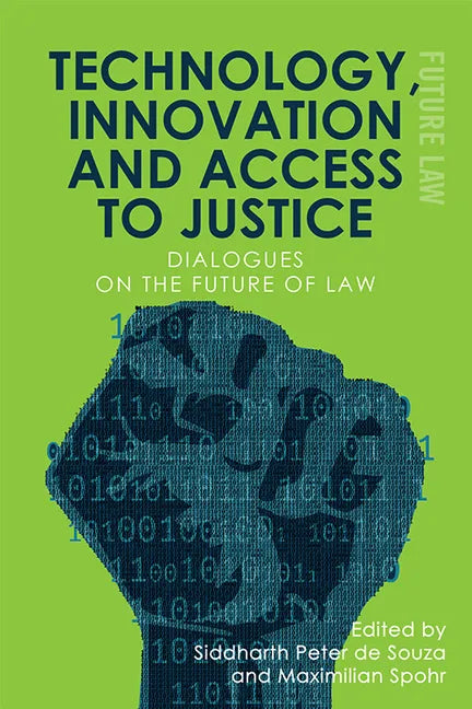 Technology, Innovation and Access to Justice: Dialogues on the Future of Law - Paperback