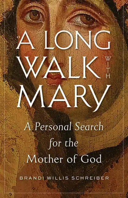 A Long Walk with Mary: A Personal Search for the Mother of God - Paperback