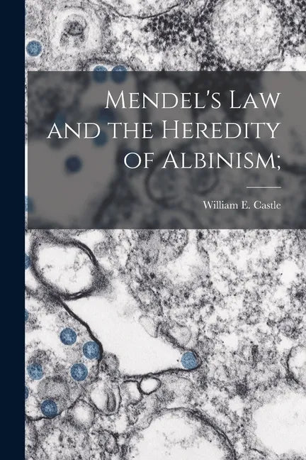 Mendel's Law and the Heredity of Albinism; - Paperback
