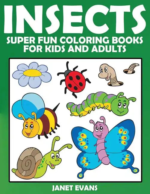 Insects: Super Fun Coloring Books for Kids and Adults - Paperback