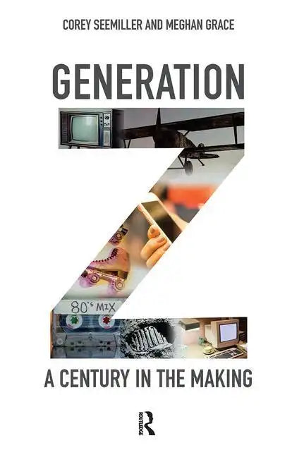 Generation Z: A Century in the Making - Hardcover