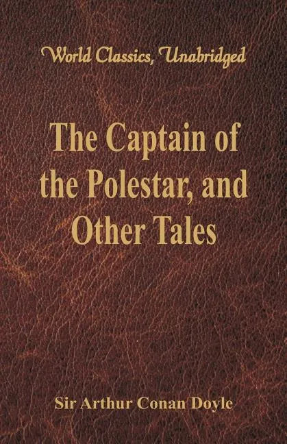 The Captain of the Polestar, and Other Tales (World Classics, Unabridged) - Paperback