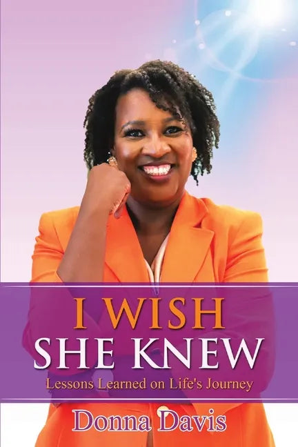 I Wish She Knew: Lessons Learned on Life's Journey - Paperback