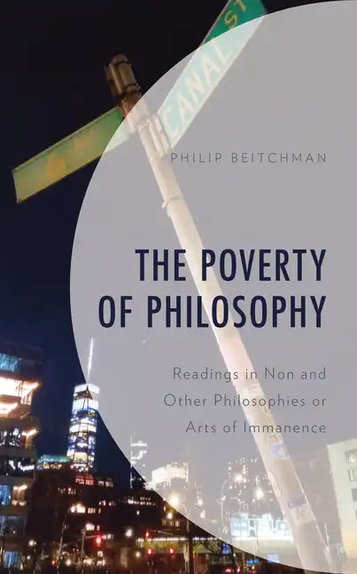 The Poverty of Philosophy: Readings in Non and Other Philosophies or Arts of Immanence - Hardcover