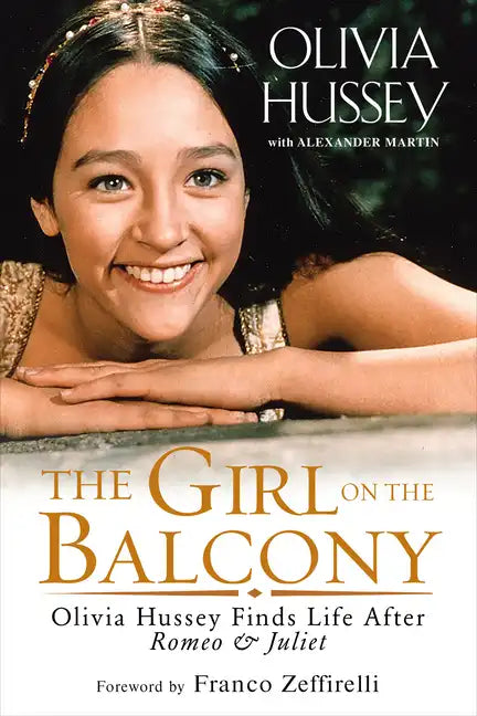 The Girl on the Balcony: Olivia Hussey Finds Life After Romeo and Juliet - Paperback