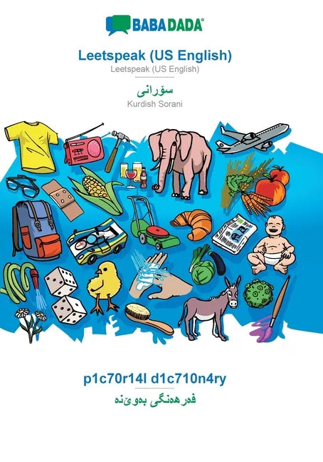 Leetspeak (US English) - Kurdish Sorani (in arabic script), p1c70r14l d1c710n4ry: BABADADA Leetspeak (US English) - Kurdish Sorani (in arabic script), - Paperback