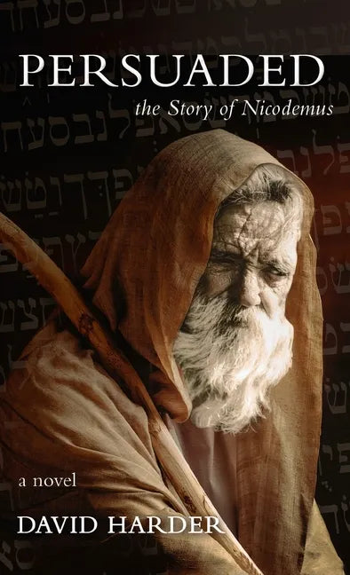 Persuaded: The Story of Nicodemus, a Novel - Hardcover
