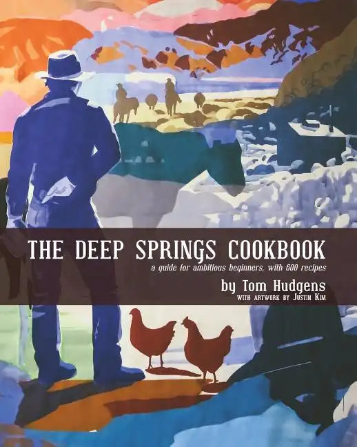The Deep Springs Cookbook: A guide for ambitious beginners, with 600 recipes - Paperback