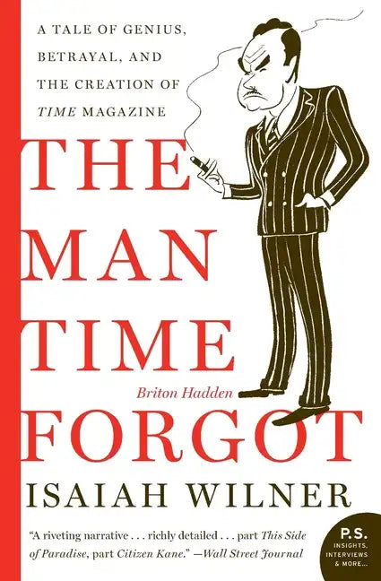 The Man Time Forgot: A Tale of Genius, Betrayal, and the Creation of Time Magazine - Paperback