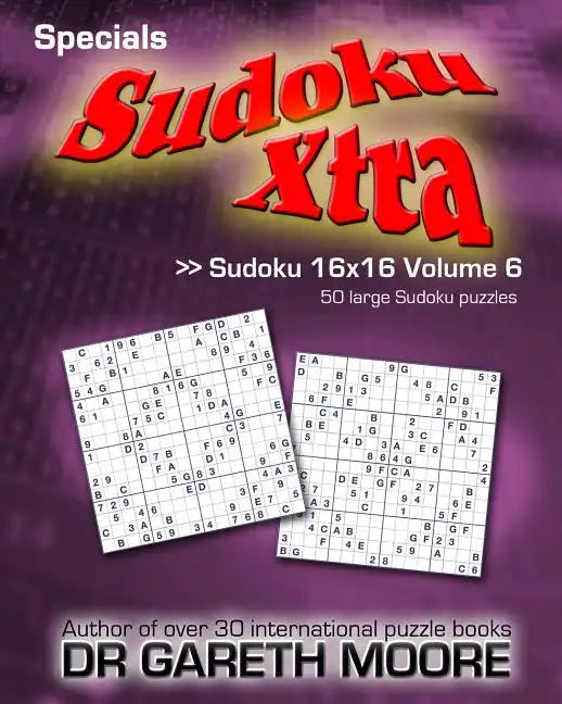 Sudoku 16x16 Volume 6: Sudoku Xtra Specials - Paperback