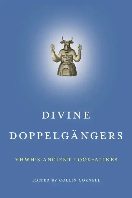Divine Doppelgängers: Yhwh's Ancient Look-Alikes - Paperback