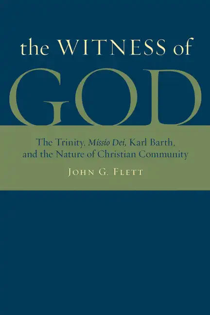 The Witness of God: The Trinity, _Missio Dei_, Karl Barth, and the Nature of Christian Community - Paperback