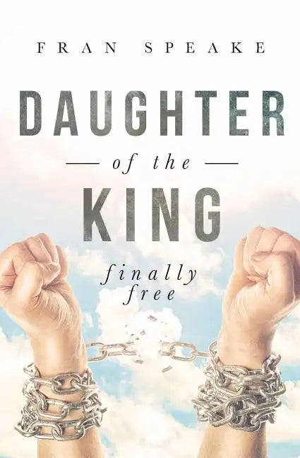 Daughter of the King: Finally Free - Paperback
