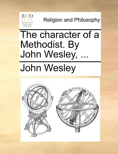 The Character of a Methodist. by John Wesley, ... - Paperback