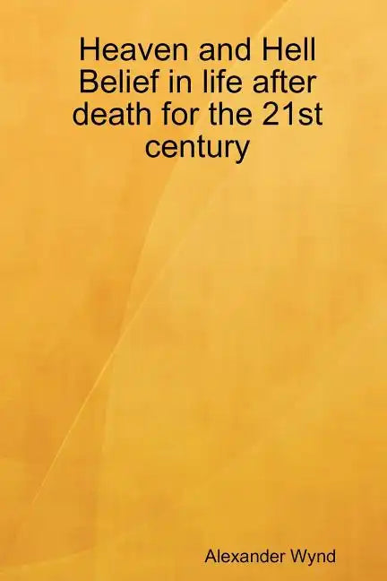 Heaven and Hell Belief in life after death for the 21st century - Paperback