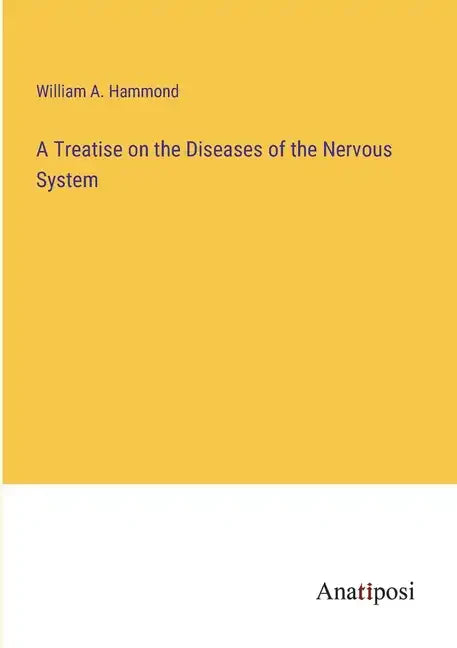 A Treatise on the Diseases of the Nervous System - Paperback