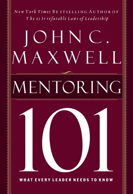 Mentoring 101: What Every Leader Needs to Know - Hardcover