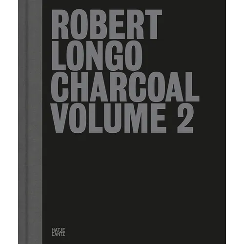 Robert Longo: Charcoal, Volume 2 - Hardcover