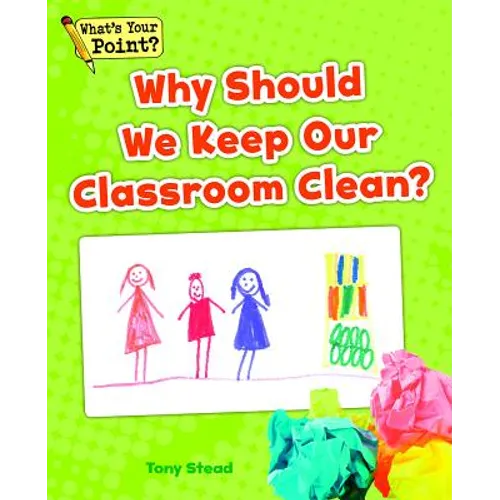 Why Should We Keep Our Classroom Clean? - Paperback