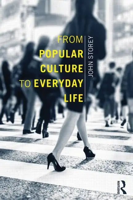 From Popular Culture to Everyday Life - Paperback