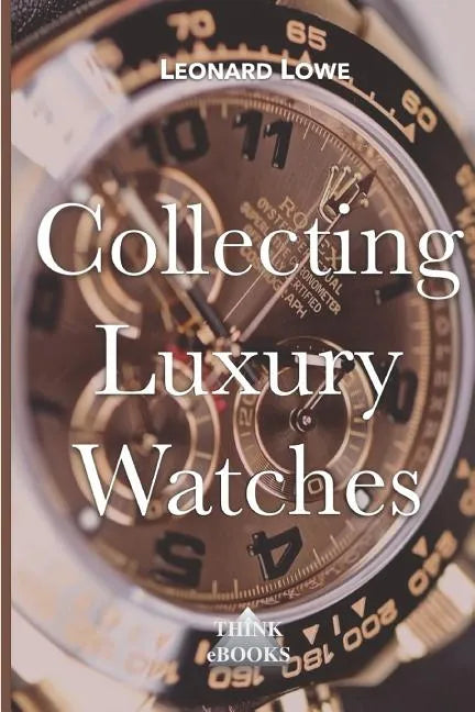 Collecting Luxury Watches - Paperback