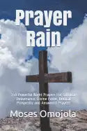 Prayer Rain: 340 Powerful Night Prayers For Spiritual Deliverance, Divine Favor, Biblical Prosperity and Answered Prayers - Paperback