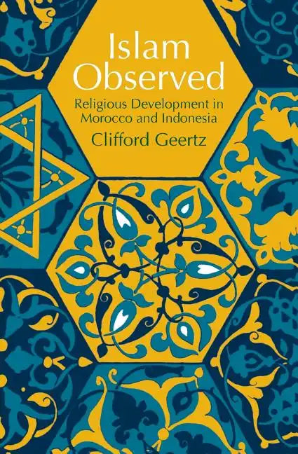 Islam Observed: Religious Development in Morocco and Indonesia - Paperback