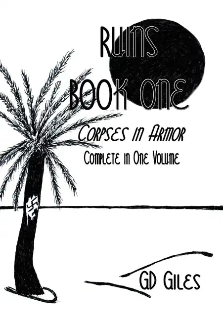 Ruins Book One: Corpses in Armor, Complete in One Volume - Hardcover