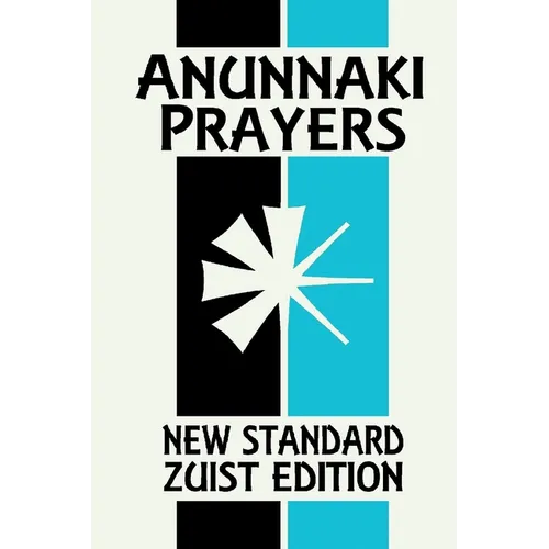Anunnaki Prayers: The Cuneiform Almanac (New Standard Zuist Edition - Pocket Version) - Paperback