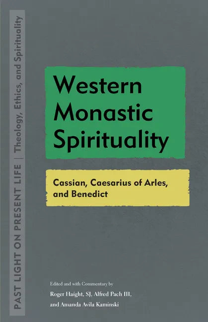 Western Monastic Spirituality: Cassian, Caesarius of Arles, and Benedict - Paperback