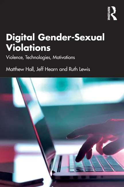 Digital Gender-Sexual Violations: Violence, Technologies, Motivations - Paperback