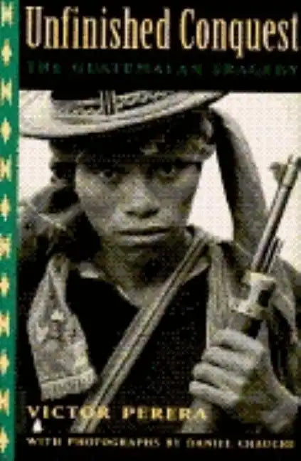 Unfinished Conquest: The Guatemalan Tragedy - Paperback