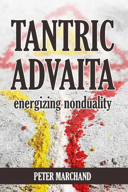 Tantric Advaita - Energizing Nonduality - Paperback