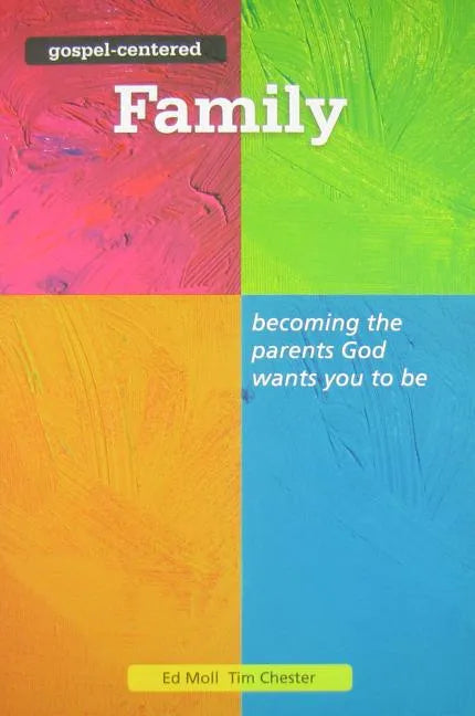 Gospel Centered Family: Becoming the Parents God Wants You to Be 3 - Paperback