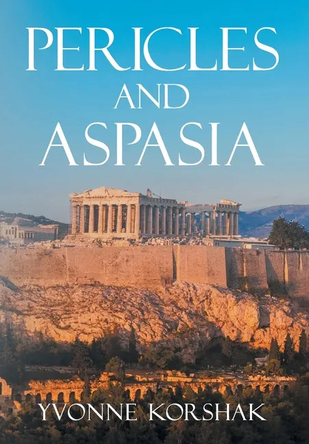 Pericles and Aspasia: A Story of Ancient Greece - Hardcover