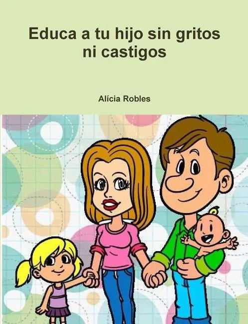 Educa a tu Hijo sin gritos ni castigos - Paperback