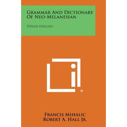 Grammar And Dictionary Of Neo-Melanesian: Pidgin English - Paperback