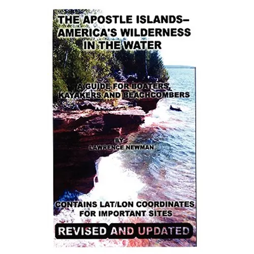 The Apostle Islands--America's Wilderness In The Water - Paperback