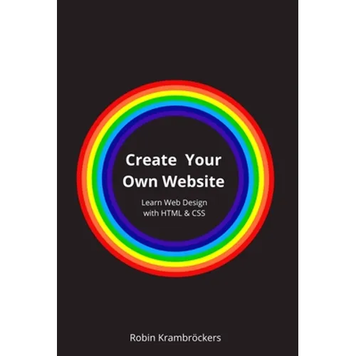 Create Your Own Website: Learn Web Design with HTML & CSS - Hardcover