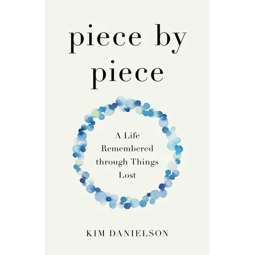 Piece by Piece: A Life Remembered Through Things Lost - Paperback