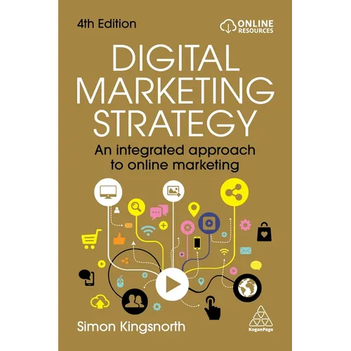 Digital Marketing Strategy: An Integrated Approach to Online Marketing - Paperback