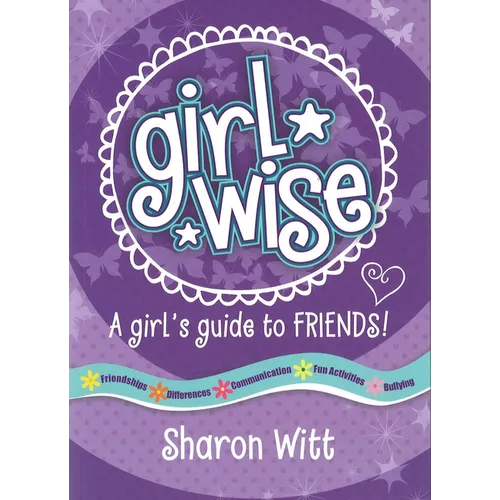 Girl Wise: A Girl's Guide to Friends - Paperback