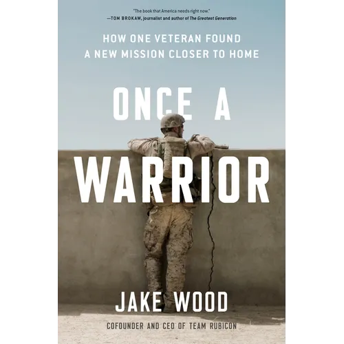 Once a Warrior: How One Veteran Found a New Mission Closer to Home - Hardcover