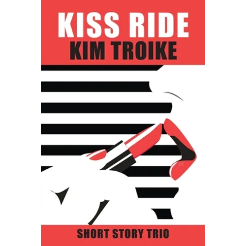 Kiss Ride: Short Story Trio - Paperback